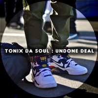 Tonix Da Soul - Undone Deal