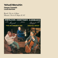 Yehudi Menuhin - Ravel: Trio in a Minor + Mozart: Trio in E Major, K.54 (feat. Gaspar Cassado & Louis Kentner)