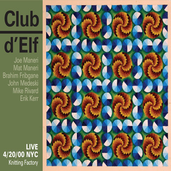 Club d'Elf - Live 4/20/00 N.Y.C. - Knitting Factory