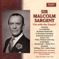 Sir Malcolm Sargent - Strauss Ii: Artist's Life, Wine, Women and Song - Chopin: Les Sylphides - Rossini: William Tell - Rossini/Respighi: La Boutique Fantasque - Schubert: Rosamunde