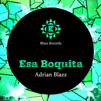 Adrian Blazz - Esa Boquita (Remixes)