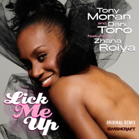 Tony Moran, Dani Toro & Zhana Roiya - Lick Me Up (Ft. Zhana Roiya)