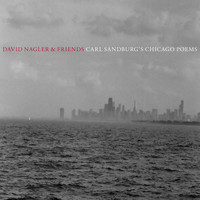 David Nagler - Carl Sandburg's Chicago Poems