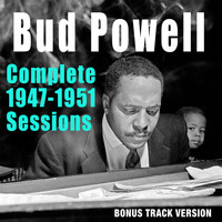 Bud Powell - Complete 1947-1951 Sessions (Bonus Track Version)