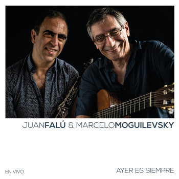 Juan Falú & Marcelo Moguilevsky - Ayer Es Siempre (En Vivo)