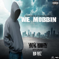 Young Robbery & Redeyez - We Mobbin (feat. Redeyez) (Explicit)