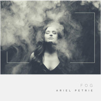 Ariel Petrie - Fog