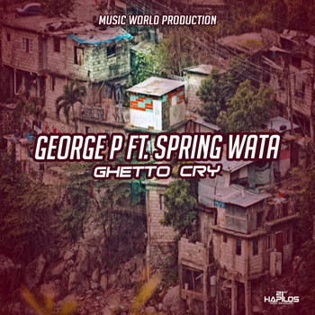 George P feat. Spring Wata - Ghetto Cry - Single