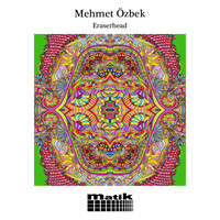 Mehmet Özbek - Eraserhead