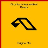 Dirty South feat. ANIMA! - I Swear
