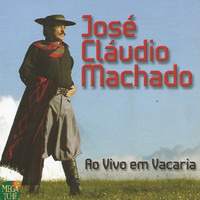 José Cláudio Machado - José Cláudio Machado Ao Vivo em Vacaria (Ao Vivo)