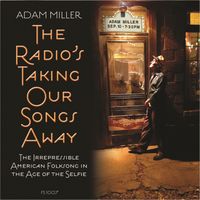 Adam Miller - The Radio's Taking Our Songs Away