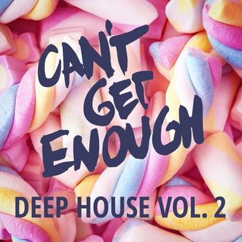 Various Artists - Can’t Get Enough Deep House, Vol. 2