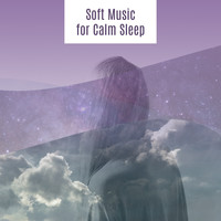 Deep Dreams - Soft Music for Calm Sleep – Relaxing Time, Soft Lullabies, Mind Control, Peaceful Spirit