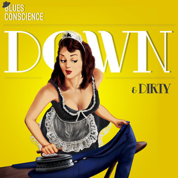 Blues Conscience - Down & Dirty
