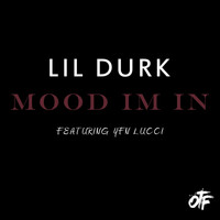 Lil Durk - Mood I'm In (feat. YFN Lucci) (Explicit)