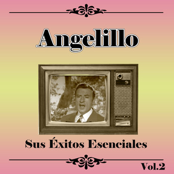 Angelillo - Angelillo - Sus Éxitos Esenciales, Vol. 2