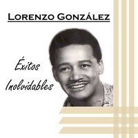 Lorenzo González - Lorenzo González - Éxitos Inolvidables