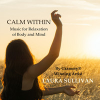 Laura Sullivan - Calm Within: Music for Relaxation of Body and Mind
