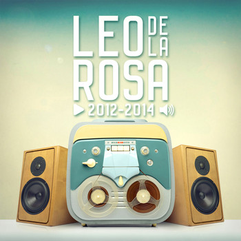 Leo de la Rosa - 2012-2014