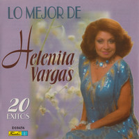 Helenita Vargas - Lo Mejor de Helenita Vargas - 20 Éxitos