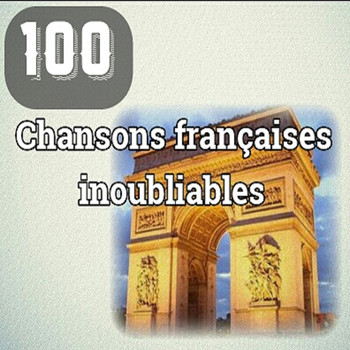 Various Artists - 100 Chansons françaises inoubliables