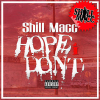 Shill Macc - Hope I Dont (Explicit)
