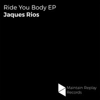 Jaques Rios - Ride You Body EP