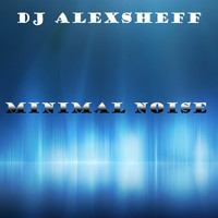 DJ Alexsheff - Minimal Noise