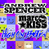 Andrew Spencer & Marc Kiss - High on Emotion (DJ Edition)