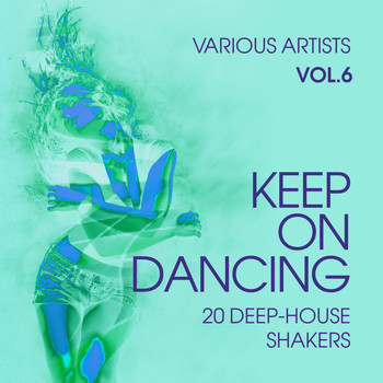 Various Artists - Keep on Dancing (20 Deep-House Shakers), Vol. 6