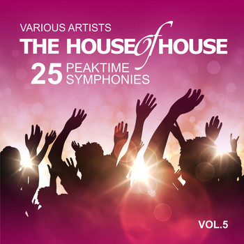 Various Artists - The House of House (25 Peaktime Symphonies), Vol. 5
