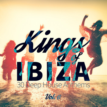 Various Artists - Kings of Ibiza (30 Deep House Anthems), Vol. 6