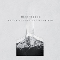 Mind Groove - The Sailor and the Mountain