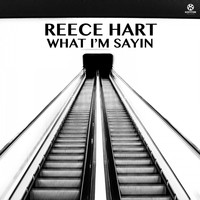Reece Hart - What I'm Sayin