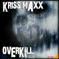 Kriss Maxx - Overkill
