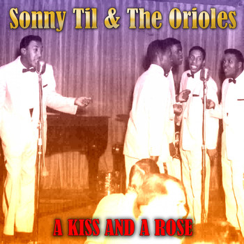 Sonny Til & The Orioles - A Kiss and a Rose