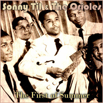 Sonny Til & The Orioles - The First of Summer