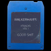 Walker Hayes - 8Tracks, Vol. 1: Good Shit