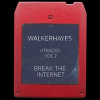 Walker Hayes - 8Tracks, Vol. 2: Break the Internet