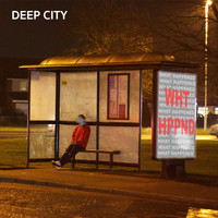 Deep City - Wht Hppnd