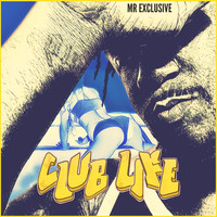 Mr.Exclusive - Club Life (Explicit)