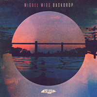 Miguel Migs - Backdrop