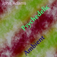 John Adams - Psychedelic Ambient