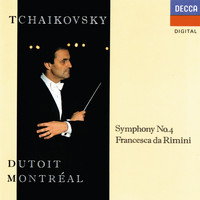 Charles Dutoit, Orchestre Symphonique de Montréal - Tchaikovsky: Symphony No. 4; Francesca da Rimini