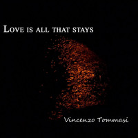 Vincenzo Tommasi - Love Is All That Stays