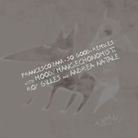 Francesco Zani - So Good Ep Remixes