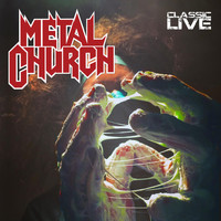 Metal Church - Classic Live (Explicit)