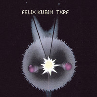 Felix Kubin - Txrf