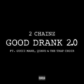 2 Chainz - Good Drank 2.0 (Explicit)